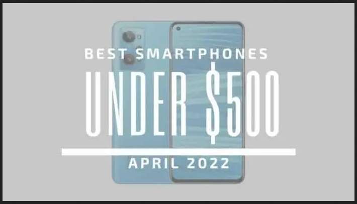 أفضل 5 هواتف ذكية رائدة بأقل من 500 دولار !